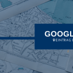 Google My Business Eintrag bei Google Maps erstellen