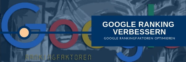 Google Ranking verbessern, durch Optimierung aller Rankingfaktoren