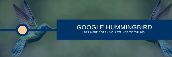 Google Hummingbird from Strings to things